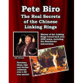 The Real Secrets of the Chinese Linking Rings by Pete Biro