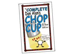 Complete Don Alan's Chop Cup by Ron Bauer