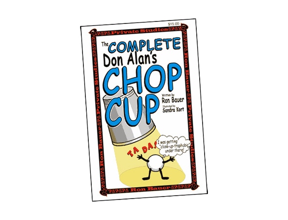 Complete Don Alan's Chop Cup by Ron Bauer